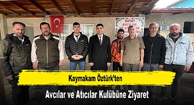 Kaymakam Öztürk’ten, Avcılar ve Atıcılar Kulübüne Ziyaret