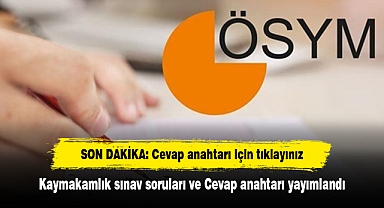 Kaymakamlık sınav soruları ve Cevap anahtarı yayımlandı