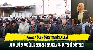 Kazada Ölen Öğretmenin Ailesi, Alkollü Sürücünün Serbest Bırakılmasına Tepki Gösterdi