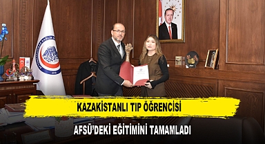 KAZAKİSTANLI TIP ÖĞRENCİSİ AFSÜ’DEKİ EĞİTİMİNİ TAMAMLADI