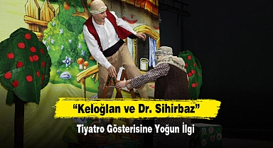 “Keloğlan ve Dr. Sihirbaz” Tiyatro Gösterisine Yoğun İlgi