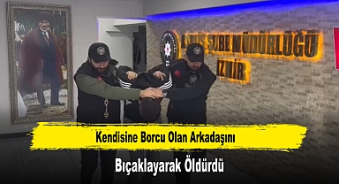 Kendisine Borcu Olan Arkadaşını Bıçaklayarak Öldürdü