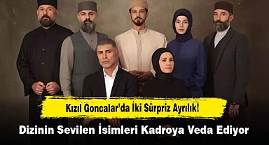 Kızıl Goncalar'da İki Sürpriz Ayrılık! Dizinin Sevilen İsimleri Kadroya Veda Ediyor