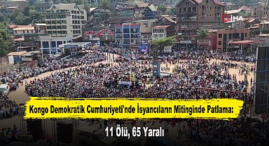 Kongo Demokratik Cumhuriyeti'nde İsyancıların Mitinginde Patlama: 11 Ölü, 65 Yaralı
