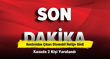 Kontrolden Çıkan Otomobil Refüje Girdi: Kazada 2 Kişi Yaralandı