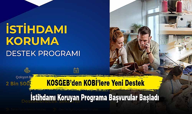 KOSGEB’den KOBİ’lere Yeni Destek!  İstihdamı Koruyan Programa Başvurular Başladı