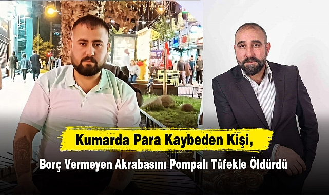 Kumarda Para Kaybeden Kişi, Borç Vermeyen Akrabasını Pompalı Tüfekle Öldürdü