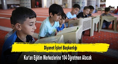 Kur'an Eğitim Merkezlerine 104 Öğretmen Alınacak