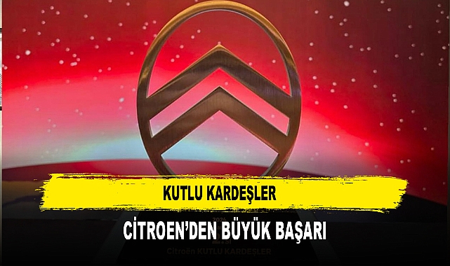 KUTLU KARDEŞLER CİTROEN’DEN BÜYÜK BAŞARI