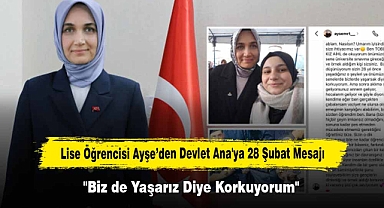 Lise Öğrencisi Ayşe'den Devlet Ana'ya 28 Şubat Mesajı: