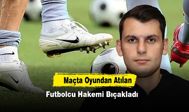 Maçta Oyundan Atılan Futbolcu Hakemi Bıçakladı
