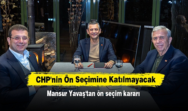 Mansur Yavaş, CHP'nin Ön Seçimine Katılmayacak