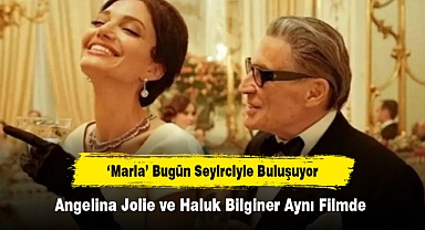 ‘Maria’ Bugün Seyirciyle Buluşuyor! Angelina Jolie ve Haluk Bilginer Aynı Filmde