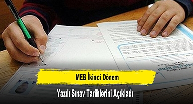 MEB İkinci Dönem Yazılı Sınav Tarihlerini Açıkladı
