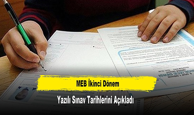 MEB İkinci Dönem Yazılı Sınav Tarihlerini Açıkladı