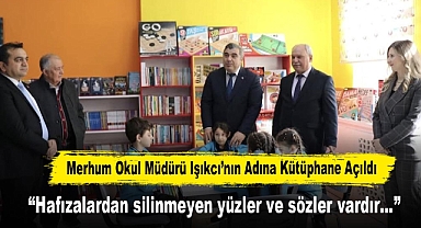 Merhum Okul Müdürü Işıkcı’nın Adına Kütüphane Açıldı