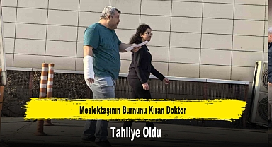 Meslektaşının Burnunu Kıran Doktor Tahliye Oldu