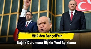 MHP’den Bahçeli’nin Sağlık Durumuna İlişkin Yeni Açıklama