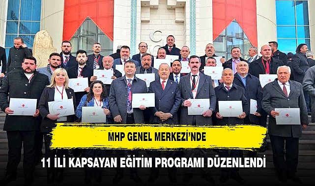 MHP GENEL MERKEZİ’NDE 11 İLİ KAPSAYAN EĞİTİM PROGRAMI DÜZENLENDİ