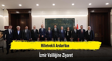 Milletvekili Arslan’dan, İzmir Valiliğine Ziyaret