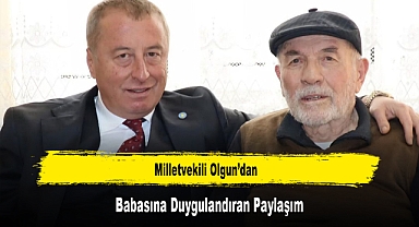 Milletvekili Olgun'dan, Babasına Duygulandıran Paylaşım