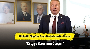 Milletvekili Olgun'dan Tarım Desteklemesi Açıklaması:
