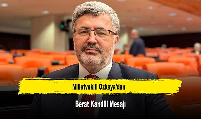 Milletvekili Özkaya’dan, Berat Kandili Mesajı