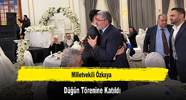 Milletvekili Özkaya, Düğün Törenine Katıldı
