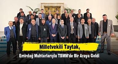 Milletvekili Taytak, Emirdağ Muhtarlarıyla TBMM'de Bir Araya Geldi