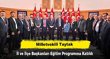 Milletvekili Taytak, İl ve İlçe Başkanları Eğitim Programına Katıldı
