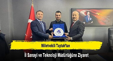 Milletvekili Taytak’tan, İl Sanayi ve Teknoloji Müdürlüğüne Ziyaret