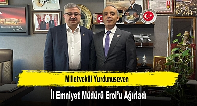 Milletvekili Yurdunuseven, İl Emniyet Müdürü Erol’u Ağırladı