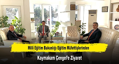 Milli Eğitim Bakanlığı Eğitim Müfettişlerinden, Kaymakam Çengel’e Ziyaret