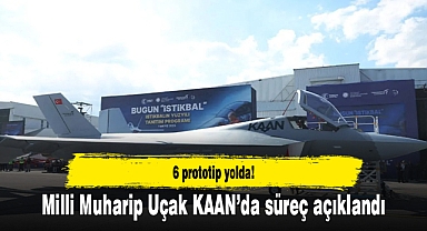 Milli Muharip Uçak KAAN’da süreç açıklandı: 6 prototip yolda!