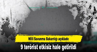 MSB: 9 terörist etkisiz hale getirildi