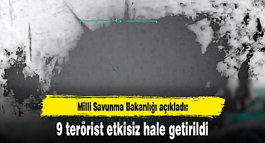 MSB: 9 terörist etkisiz hale getirildi