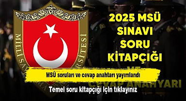 MSÜ soruları ve cevap anahtarı yayımlandı