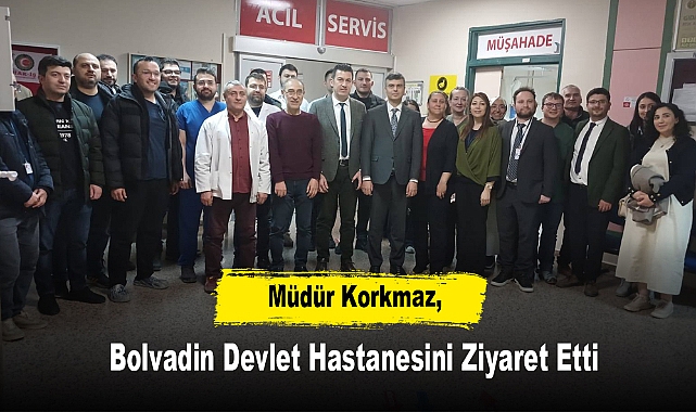 Müdür Korkmaz, Bolvadin Devlet Hastanesini Ziyaret Etti