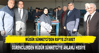 MÜDÜR SÜNNETCİ'DEN RSP'YE ZİYARET