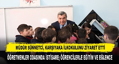 Müdür Sünnetci, Karşıyaka İlkokulunu Ziyaret Etti