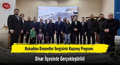 Mukaddes Emanetler Sergisinin Kapanış Programı, Dinar İlçesinde Gerçekleştirildi
