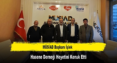 MÜSİAD Başkanı İşlek, Hasene Derneği Heyetini Konuk Etti