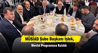 MÜSİAD Şube Başkanı İşlek, Mevlid Programına Katıldı