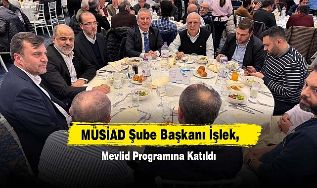 MÜSİAD Şube Başkanı İşlek, Mevlid Programına Katıldı