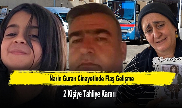 Narin Güran Cinayetinde Flaş Gelişme 2 Kişiye Tahliye Kararı