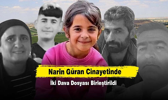 Narin Güran Cinayetinde İki Dava Dosyası Birleştirildi