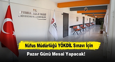 Nüfus Müdürlüğü YÖKDİL Sınavı İçin Pazar Günü Mesai Yapacak!