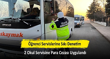 Öğrenci Servislerine Sıkı Denetim: 2 Okul Servisine Para Cezası Uygulandı