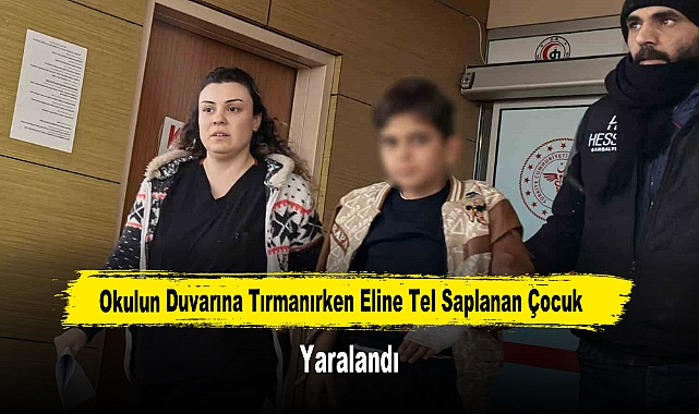 Okulun Duvarına Tırmanırken Eline Tel Saplanan Çocuk Yaralandı