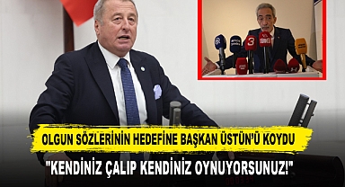 OLGUN SÖZLERİNİN HEDEFİNE BAŞKAN ÜSTÜN’Ü KOYDU